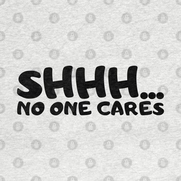 SHHH.... NO ONE CARES by la chataigne qui vole ⭐⭐⭐⭐⭐